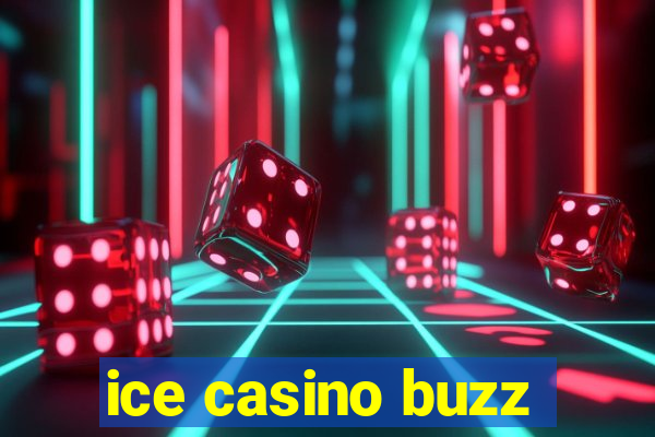 ice casino buzz